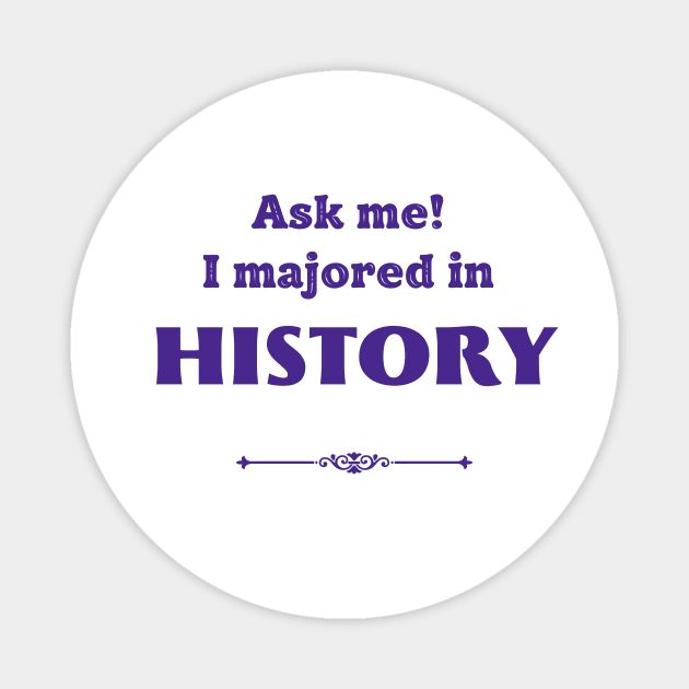 Ask me! I majored in history Magnet by ZanyPast